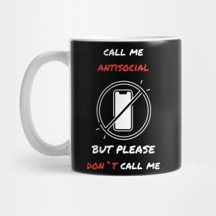 Call me antisocial but please dont call me  funny sarcastic humorous Mug